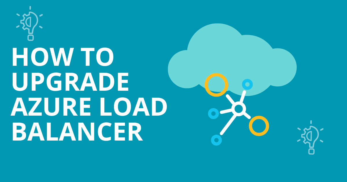 Guide for upgrading Azure Load Balancer